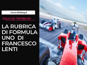 Copertina Tifoblog rubrica Francesco Lenti Formula Uno